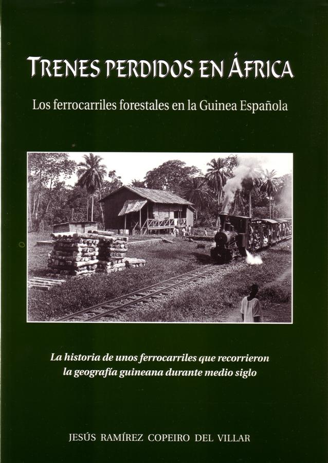 Trenes perdidos en África. Los ferrocarriles forestales en la Guinea española
