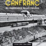 Canfranc El ferrocarril de los Pirineos
